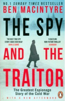 Macintyre Ben: The Spy and the Traitor. The Greatest Espionage Story of the Cold War