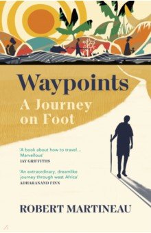 Martineau Robert: Waypoints. A Journey on Foot