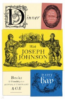 Hay Daisy: Dinner with Joseph Johnson. Books and Friendship in a Revolutionary Age