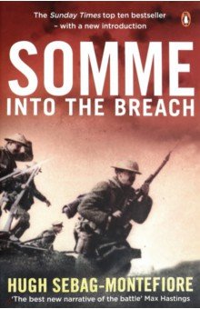 Sebag-Montefiore Hugh: Somme. Into the Breach