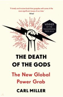 Miller Carl: The Death of the Gods. The New Global Power Grab