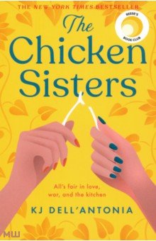 Dell`Antonia KJ: The Chicken Sisters
