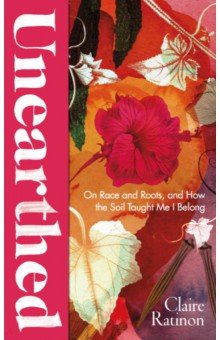 Ratinon Claire: Unearthed. On race and roots, and how the soil taught me I belong