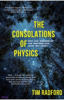 Bradford Tim: The Consolations of Physics. Why the Wonders of the Universe Can Make You Happy