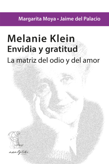 Moya Margarita: Melanie Klein. Envidia y gratitud