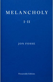 Fosse Jon: Melancholy I-II