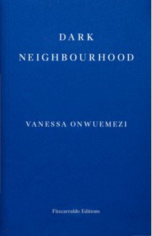 Onwuemezi Vanessa: Dark Neighbourhood