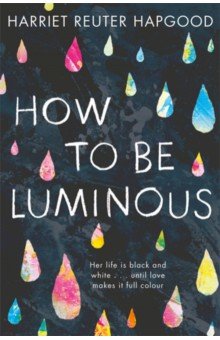 Reuter Hapgood Harriet: How To Be Luminous