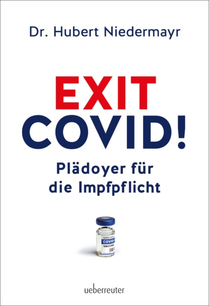 Niedermayr Hubert: Exit Covid!
