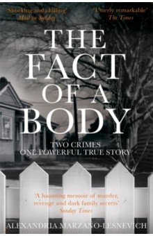 Marzano-Lesnevich Alexandria: The Fact of a Body. Two Crimes, One Powerful True Story
