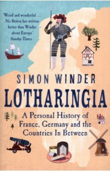 Winder Simon: Lotharingia. A Personal History of France, Germany and the Countries In-Between