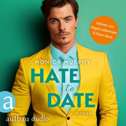 Murphy Monica: Hate to Date - Die Dating Serie, Band 4 (Ungekürzt)