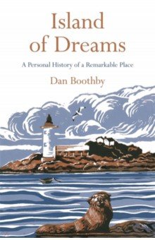 Boothby Dan: Island of Dreams. A Personal History of a Remarkable Place