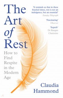 Hammond Claudia: The Art of Rest. How to Find Respite in the Modern Age