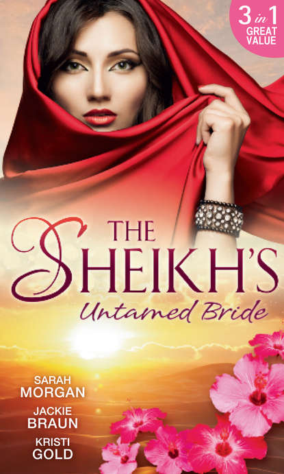 Morgan Sarah: The Sheikh's Untamed Bride: Lost to the Desert Warrior / Sheikh in the City / Her Ardent Sheikh