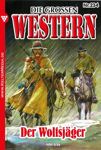 Gray John: Die großen Western 234 - Der Wolfsjäger