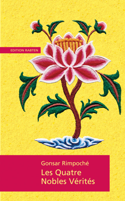 Gonsar Rimpoché: Les Quatres Nobles Verités