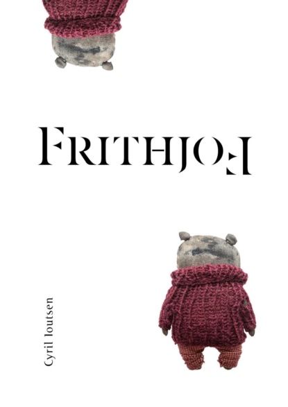 Ioutsen Cyril: Frithjof. A Non-Story for Grown-Ups (Who Have Not Grown Up)