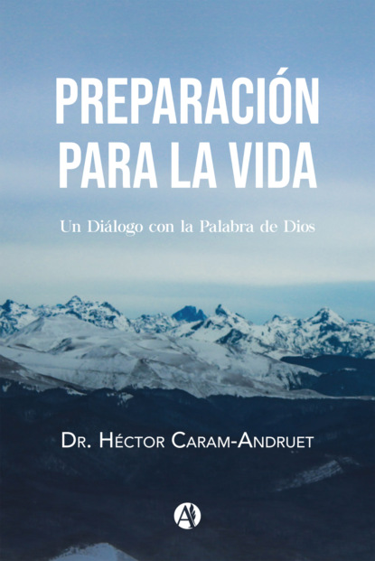 Héctor Dr. Caram-Andruet: Preparación para la vida