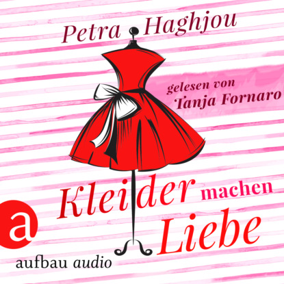 Haghjou Petra: Kleider machen Liebe (Ungekürzt)