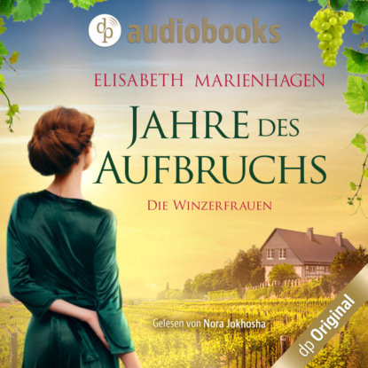 Marienhagen Elisabeth: Jahre des Aufbruchs - Die Winzerfrauen-Reihe, Band 1 (Ungekürzt)