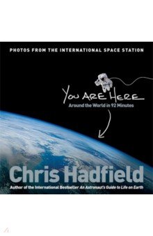 Hadfield Chris: You Are Here. Around the World in 92 Minutes
