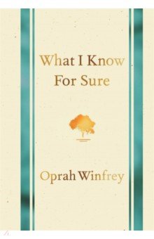 Winfrey Oprah: What I Know for Sure