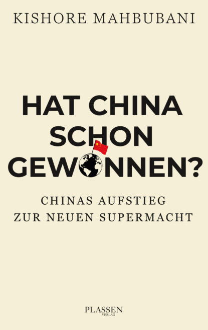 Mahbubani Kishore: Hat China schon gewonnen?