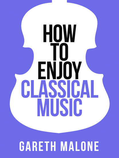 Malone Gareth: Gareth Malone’s How To Enjoy Classical Music: HCNF