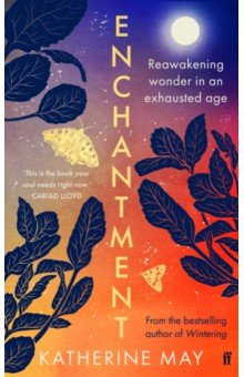 May Katherine: Enchantment. Reawakening Wonder in an Exhausted Age