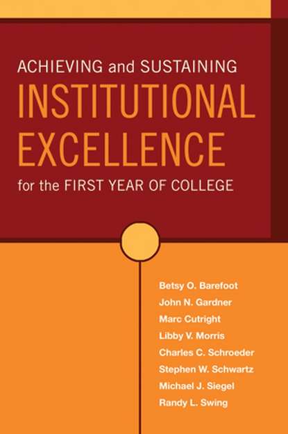 Gardner John: Achieving and Sustaining Institutional Excellence for the First Year of College
