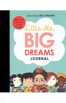 Sanchez Vegara Maria: Little Me, Big Dreams Journal. Draw, write and colour this journal