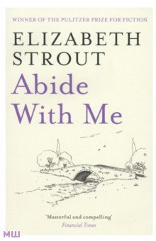 Strout Elizabeth: Abide With Me
