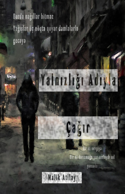 Malik Atilay: Yalnızlığı adıyla çağır