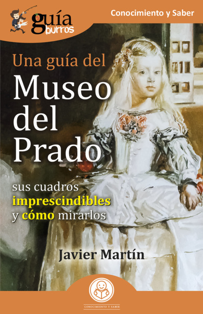 Martin Javier: GuíaBurros: Una guía del Museo del Prado