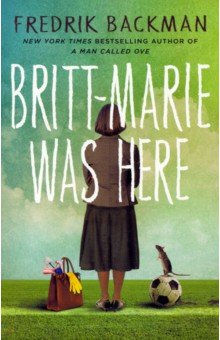 Backman Fredrik: Britt Marie Was Here