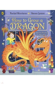 Morrisroe Rachel: How to Grow a Dragon
