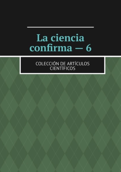 Tikhomirov Andrey: La ciencia confirma – 6. Colección de artículos científicos