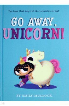 Mullock Emily: Go Away, Unicorn