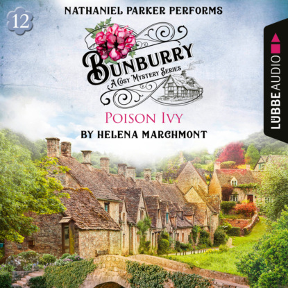 Marchmont Helena: Poison Ivy - Bunburry - A Cosy Mystery Series, Episode 12 (Unabridged)
