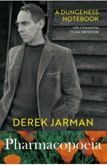 Jarman Derek: Pharmacopoeia. A Dungeness Notebook
