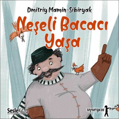 Mamin-Sibiryak Dmitry: İyi Uykular 4 - Serçe Sürerçe, Levrek Lüverek ve Neşeli Bacacı Yaşa