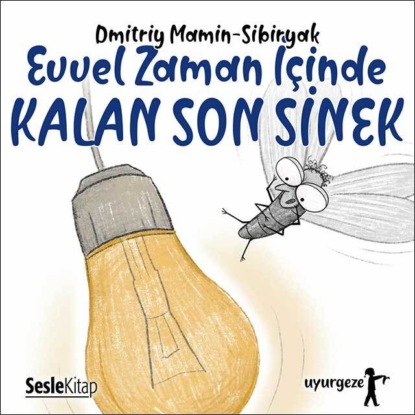 Mamin-Sibiryak Dmitry: İyi Uykular 5 - Evvel Zaman İçinde Kalan Son Sinek