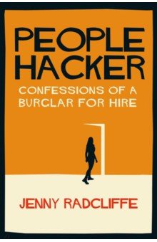 Radcliffe Jenny: People Hacker. Confessions of a Burglar for Hire