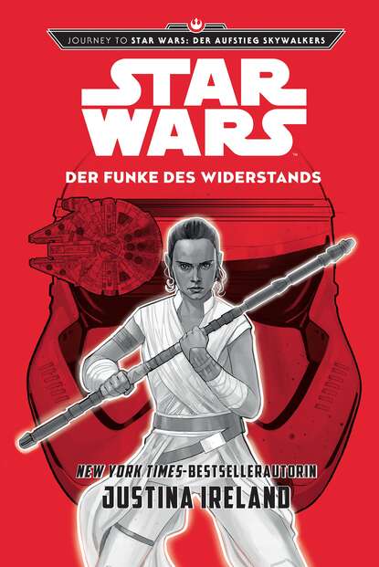 Ireland Justina: Star Wars: Der Funke des Widerstands - Journey to Star Wars: Der Aufstieg Skywalkers