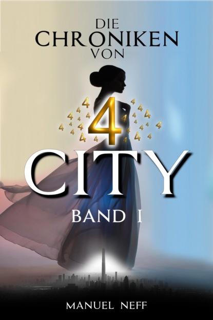 Neff Manuel: Die Chroniken von 4 City - Band 1