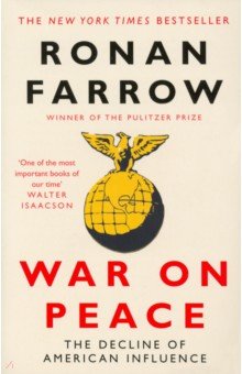 Farrow Ronan: War on Peace. The Decline of American Influence