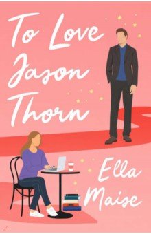 Maise Ella: To Love Jason Thorn