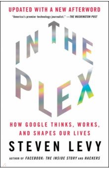 Levy Steven: In the Plex. How Google Thinks, Works, and Shapes Our Lives