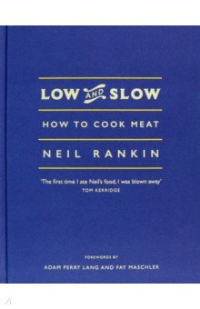 Rankin Neil: Low and Slow. How to Cook Meat